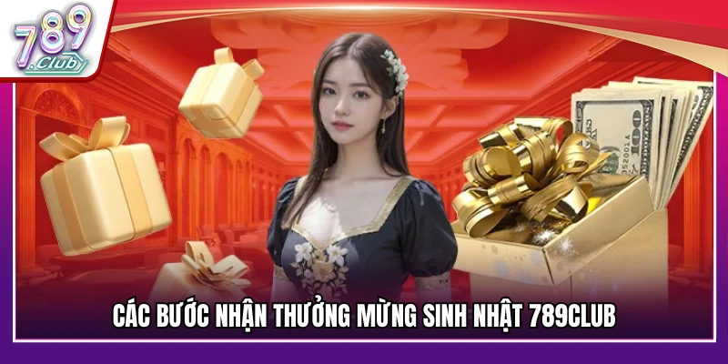 Quy trình nhận thưởng mừng sinh nhật từ 789Club