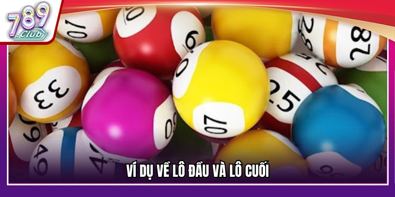 Ví dụ về cách tính lô đề chuẩn lô đầu và lô cuối trong lô đề