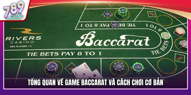 Khái quát về trò chơi Baccarat và cách chơi cơ bản