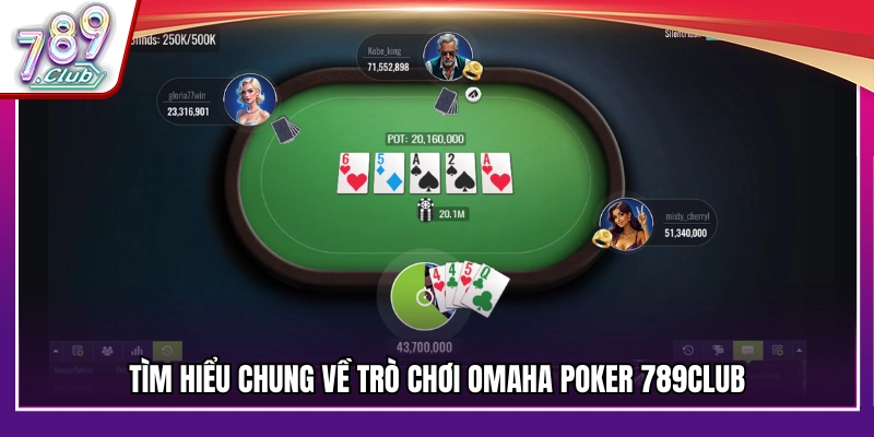 Giới thiệu về trò chơi Omaha Poker 789Club 